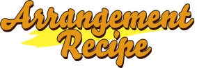 Arrangement Recipe